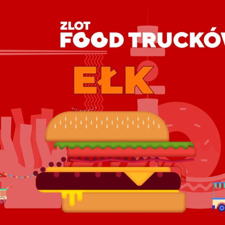 Plakat zapraszający w dniach 5-7 kwietnia 2024 r. do Ełku na Zlot Food Trucków Ełk 2024.