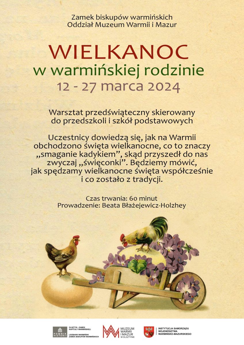 Plakat zapraszający w dniach 12-27 marca 2024 r. do Zamku w Lidzbarku Warmińskim na warsztaty wielkanocne "Wielkanoc w Warmińskiej rodzinie" Zamek Lidzbark Warmiński 2024.