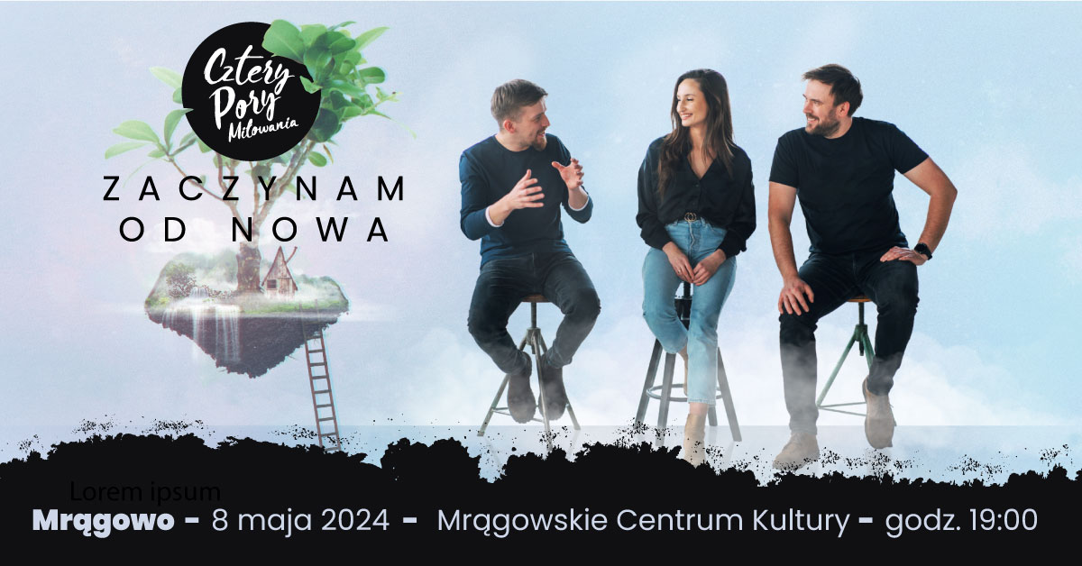 Plakat zapraszający w środę 8 maja 2024 r. do Mrągowa na koncert zespołu Cztery Pory Miłowania Mrągowo 2024.