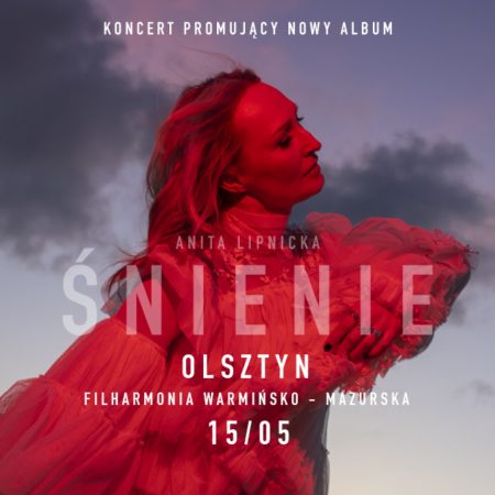 Plakat zapraszający w środę 15 maja 2024 r. do Olsztyna na koncert Anita Lipnicka "Śnienie" Filharmonia Olsztyn 2024.