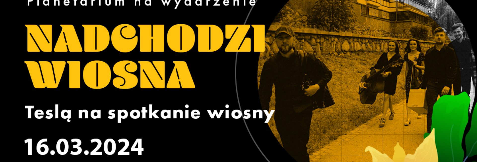 Plakat zapraszający w sobotę 16 marca 2024 r. do Olsztyna na pokazy i koncert "Nadchodzi Wiosna" Olsztyńskie Planetarium Olsztyn 2024.