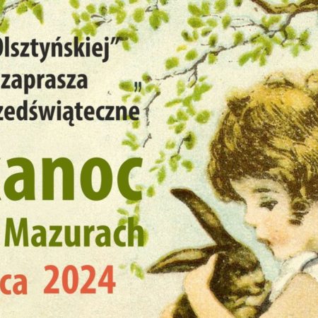 Plakat zapraszający w dniach 1-28 marca 2024 r. do Muzeum Dom Gazety Olsztyńskiej na Warsztaty Wielkanocne "Wielkanoc na Warmii i Mazurach" Muzeum Dom Gazety Olsztyńskiej 2024.