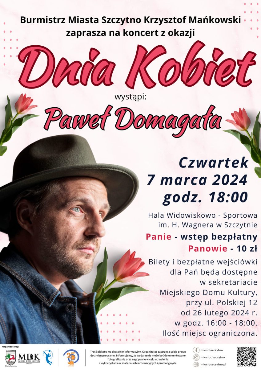 Plakat zapraszający w czwartek 7 marca 2024 r. do Szczytna na koncert z okazji Dnia Kobiet Paweł Domagała! Szczytno 2024. 
