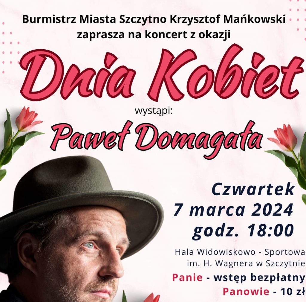 Plakat zapraszający w czwartek 7 marca 2024 r. do Szczytna na koncert z okazji Dnia Kobiet Paweł Domagała! Szczytno 2024. 