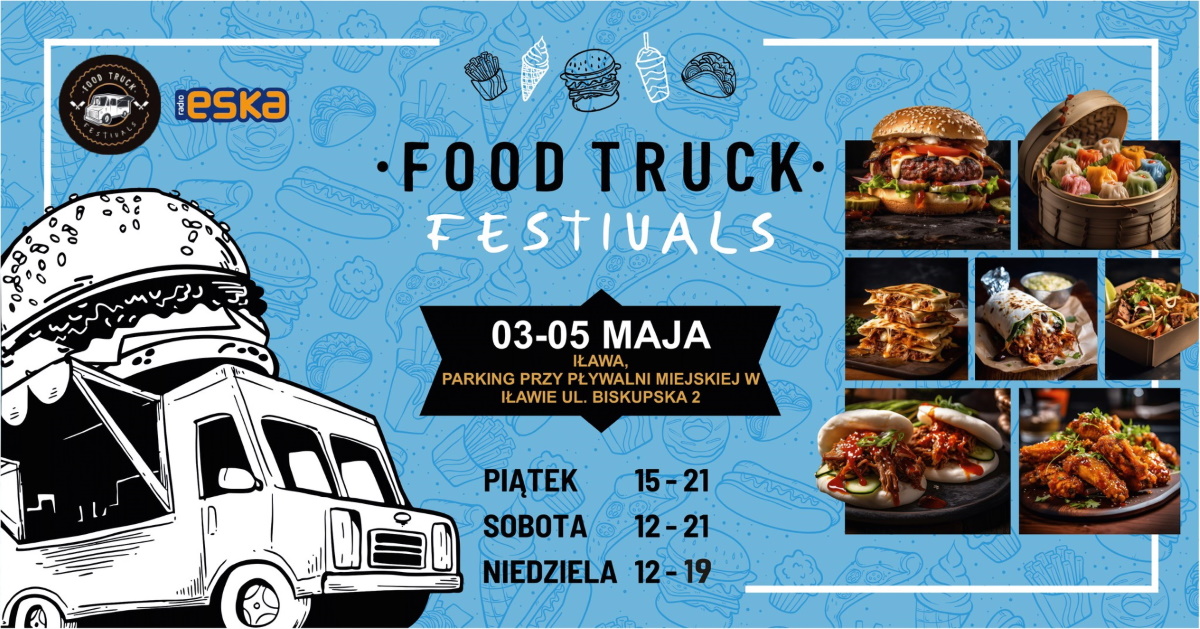 Plakat zapraszający w dniach 3-5 maja 2024 r. do Iławy na kolejną edycję Food Truck Festivals – Majówka Iława 2024.