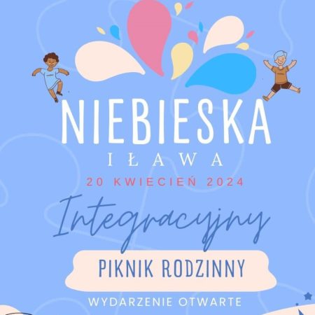 Plakat zapraszający w sobotę 20 kwietnia 2024 r. do Iławy na Integracyjny Piknik Niebieska Iława 2024.