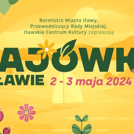 Plakat zapraszający w dniach 2-3 maja 2024 r. do Iławy na Majówkę w Iławie 2024.