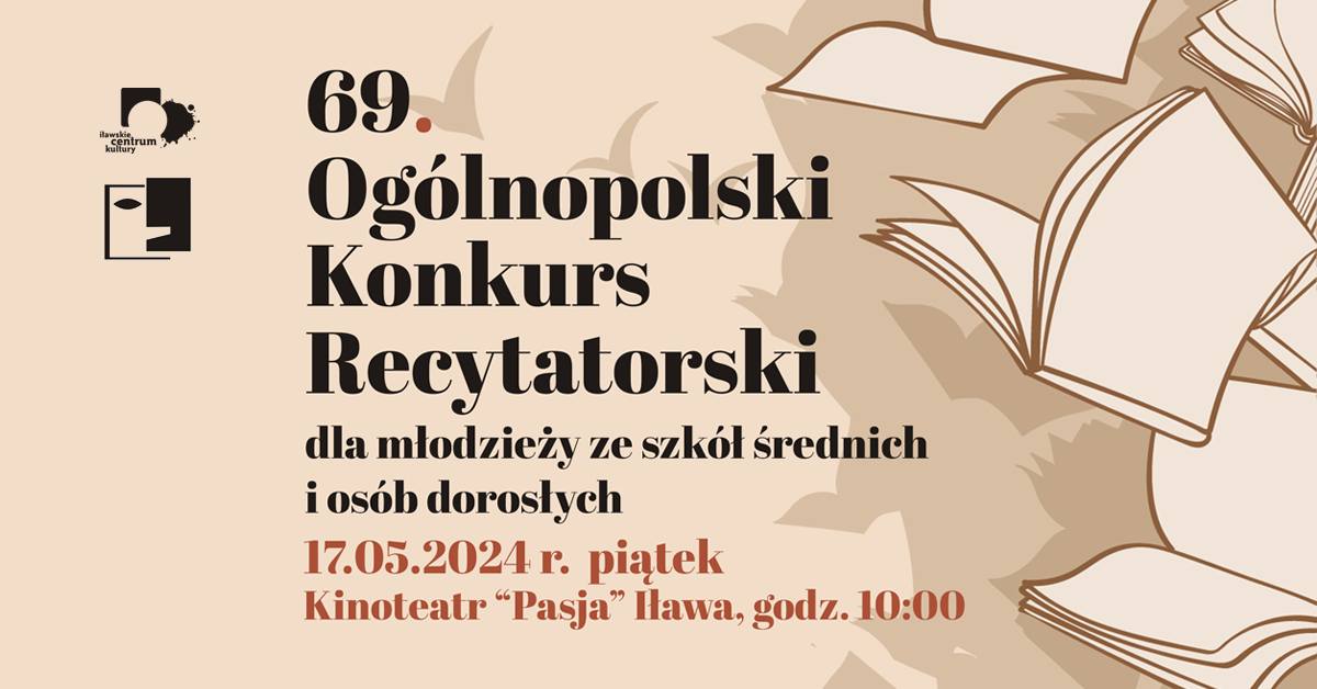 Plakat zapraszający w piątek 17 maja 2024 r. do Iławy na 69. edycję Ogólnopolskiego Konkursu Recytatorskiego Iława 2024.