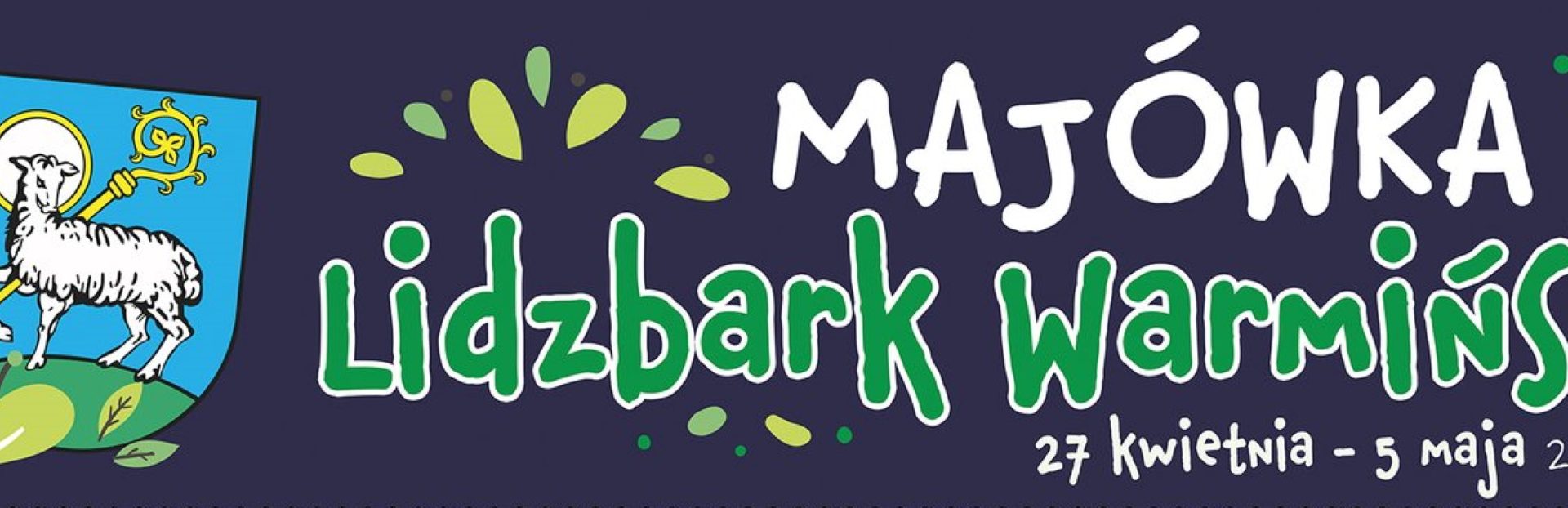 Plakat zapraszający w dniach od 27 kwietnia do 5 maja 2024 r. do Lidzbarka Warmińskiego na Majówkę w Lidzbarku Warmińskim 2024.