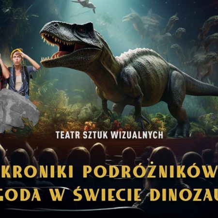 Plakat zapraszający w poniedziałek 21 października 2024 r. do Mrągowa na Kroniki Podróżników: Przygoda w Świecie Dinozaurów - Spektakl 3D Mrągowo 2024.