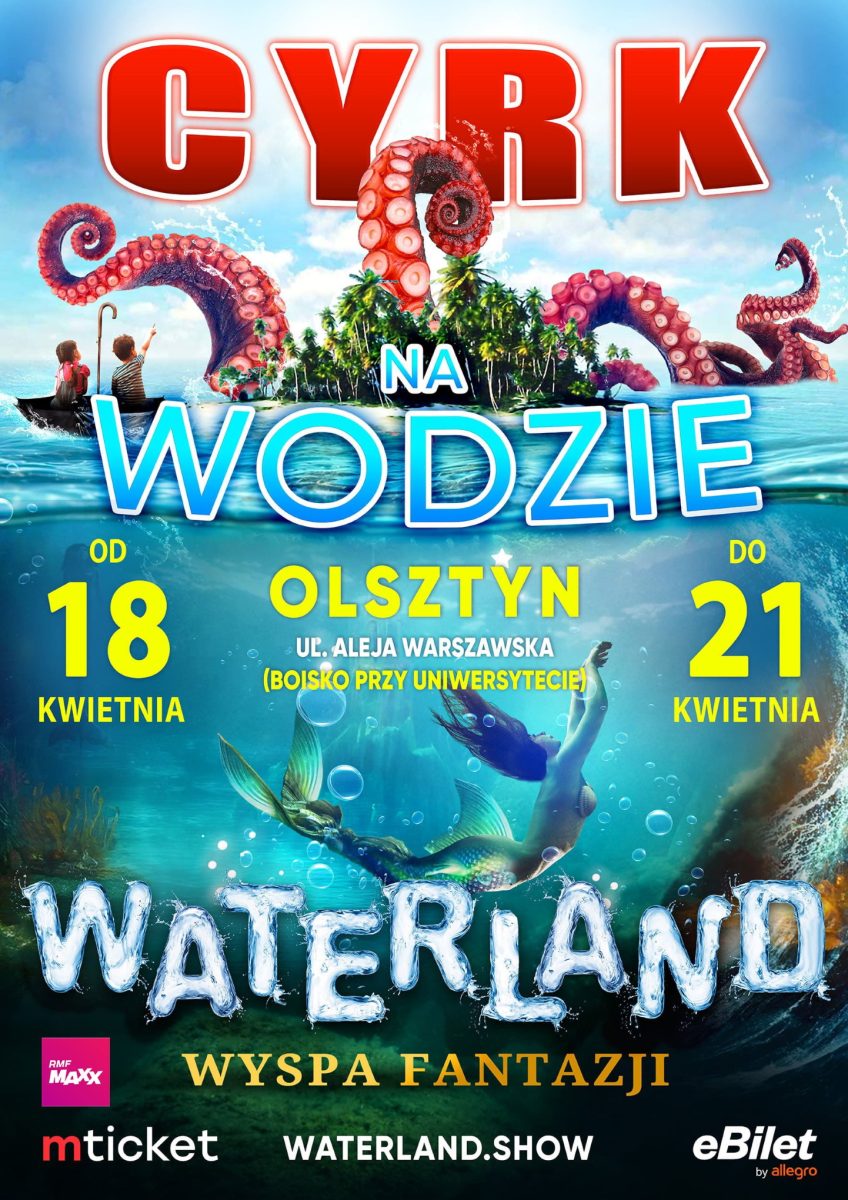 Plakat zapraszający w dniach 18-21 kwietnia 2024 r. do Olsztyna na Cyrk na Wodzie Waterland Olsztyn 2024.