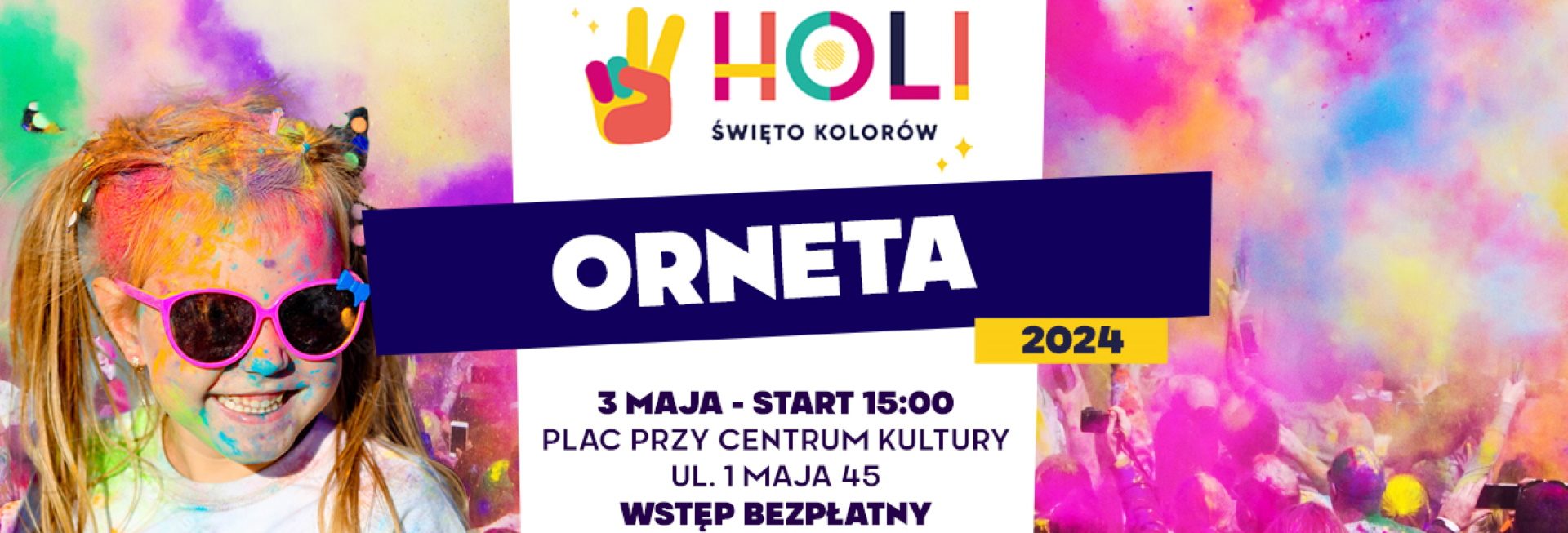 Plakat zapraszający w piątek 3 maja 2024 r. do Ornety na Holi Święto Kolorów Orneta 2024.