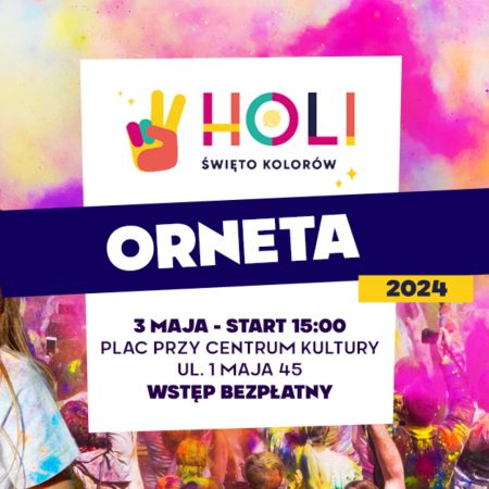 Plakat zapraszający w piątek 3 maja 2024 r. do Ornety na Holi Święto Kolorów Orneta 2024.