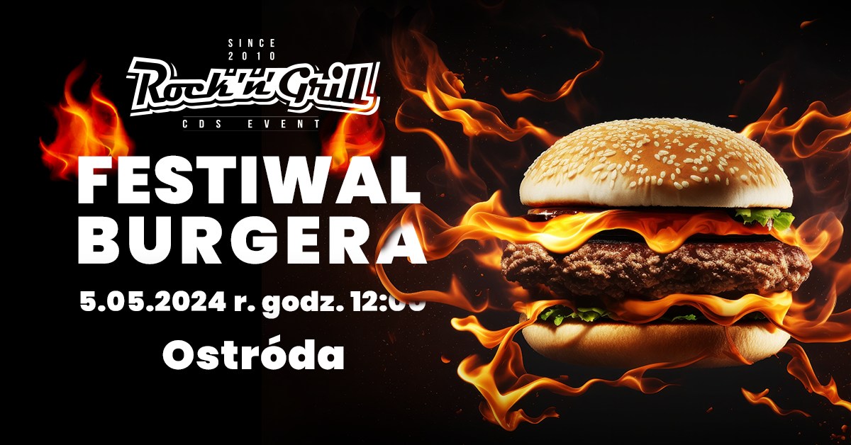Plakat zapraszający w niedzielę 5 maja 2024 r. do Ostródy na Festiwal Burgera z Rock and Grill Ostróda 2024. 