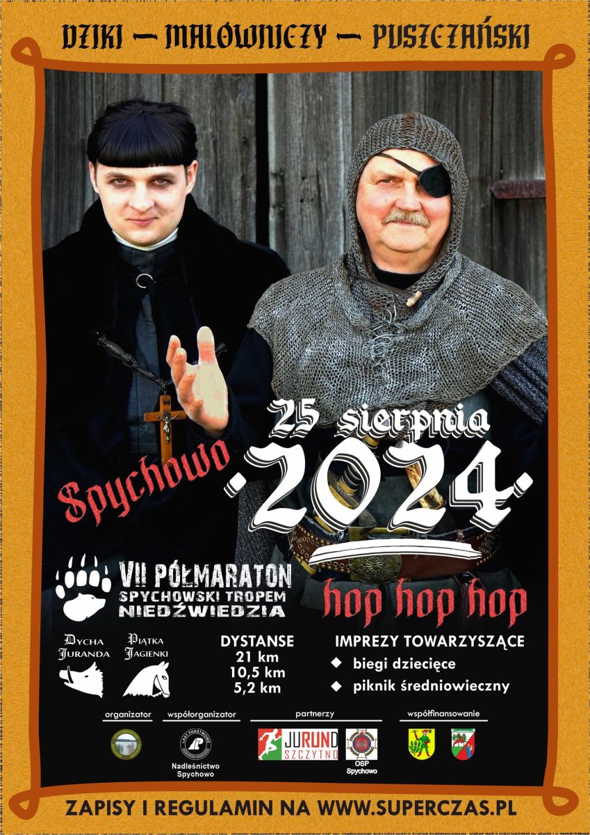 Plakat zapraszający w ostatnią niedzielę wakacji 25 sierpnia 2024 r. do Spychowa na Półmaraton Spychowski Tropem Niedźwiedzia - Dycha Juranda & Piątka Jagienki Spychowo 2024.