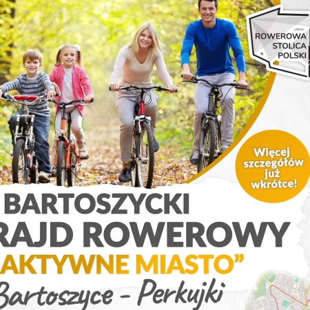 Plakat zapraszający w sobotę 15 czerwca 2024 r. do Bartoszyc na 1. edycję Bartoszyckiego Rajdu Rowerowego "Aktywne Miasto" Bartoszyce 2024.