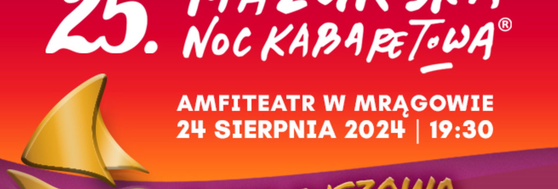 Plakat zapraszający w sobotę 24 sierpnia 2024 r. do Mrągowa na 25 edycję Mazurskiej Nocy Kabaretowej Mrągowo 2024.