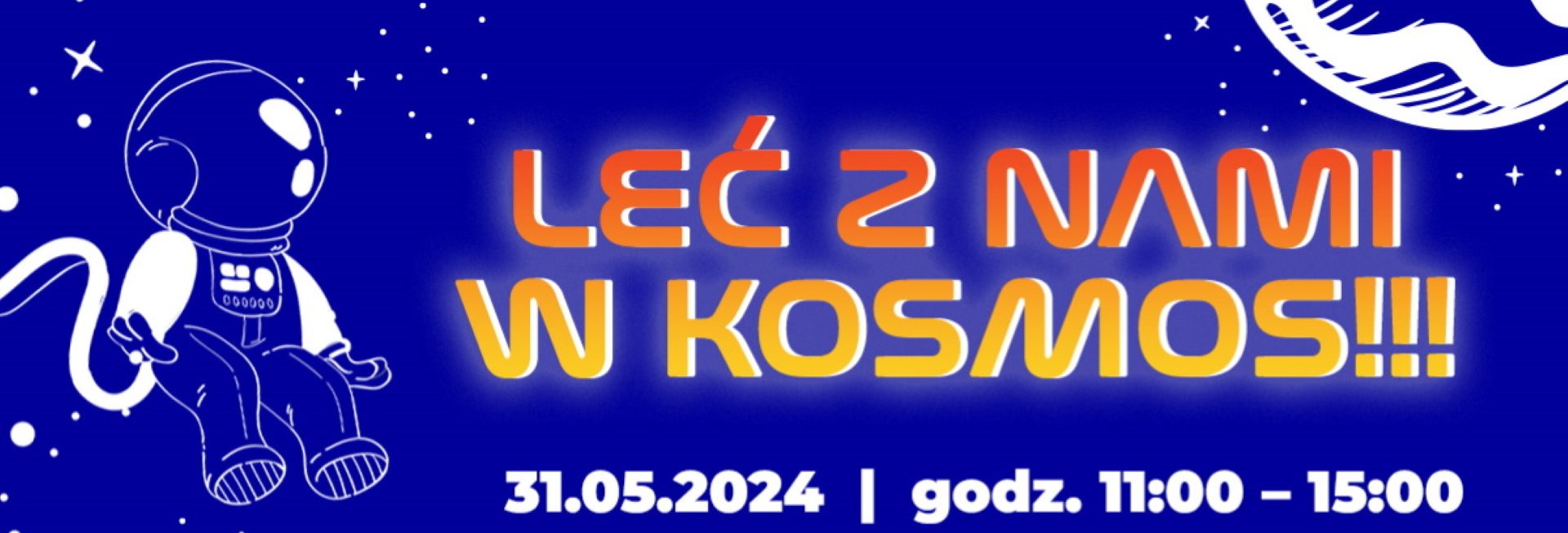 Plakat zapraszający w piątek 31 maja 2024 r. do Olsztyna na pokaz Leć z Nami w Kosmos!!! Olsztyńskie Planetarium Olsztyn 2024.