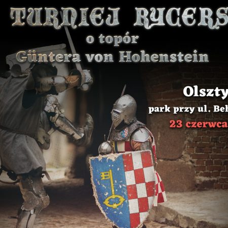 Plakat zapraszający w niedzielę 23 czerwca 2024 r. do Olsztynka na Turniej Rycerski o topór Guntera von Hohenstein Olsztynek 2024. 