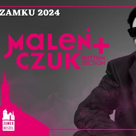 Plakat zapraszający w sobotę 13 lipca 2024 r. do Reszla na koncert Macieja Maleńczuka Zamek Reszel 2024.