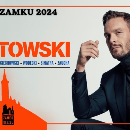 Plakat zapraszający w sobotę 10 sierpnia 2024 r. do Reszla na koncert Sławka Uniatowskiego "The Best Of - Ciechowski, Wodecki, Sinatra, Zaucha” Zamek Reszel 2024. 