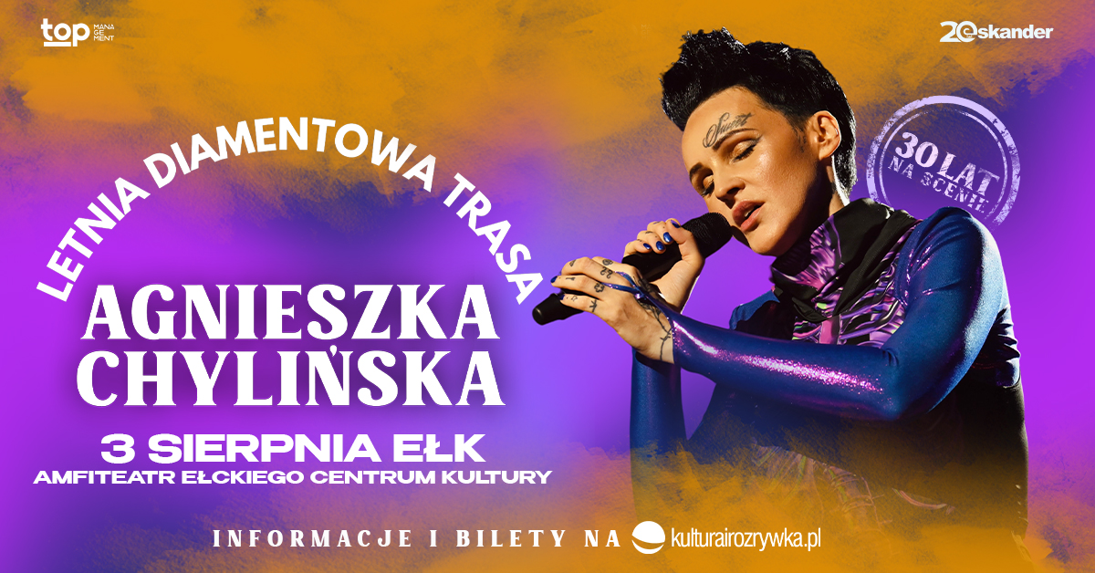 Plakat zapraszający w sobotę 3 sierpnia 2024 r. do Ełku na koncert Agnieszka Chylińska "Letnia Diamentowa Trasa" Ełk 2024.