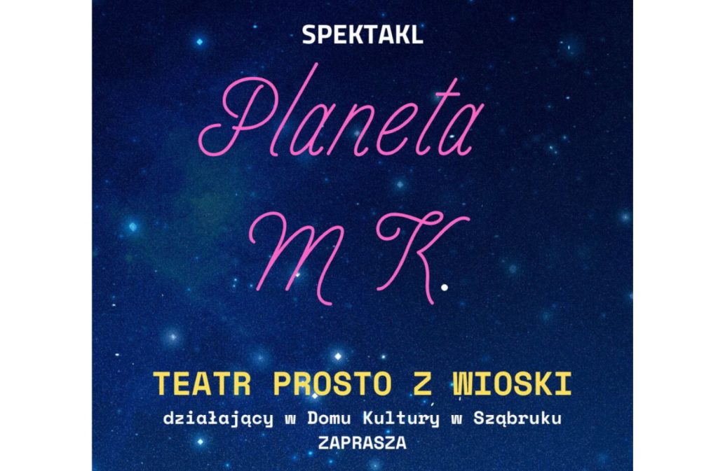 Plakat zapraszający w środę 19 czerwca 2024 r. do Gietrzwałdu na spektakl teatralny "Planeta M K" Teatr Prosto z Wioski Gietrzwałd 2024.
