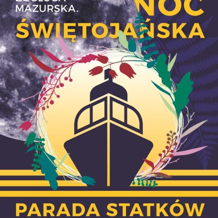 Plakat zapraszający w sobotę 22 czerwca 2024 r. do Giżycka na kolejną edycję Nocy Świętojańskiej - Parada Statków Giżycko 2024.