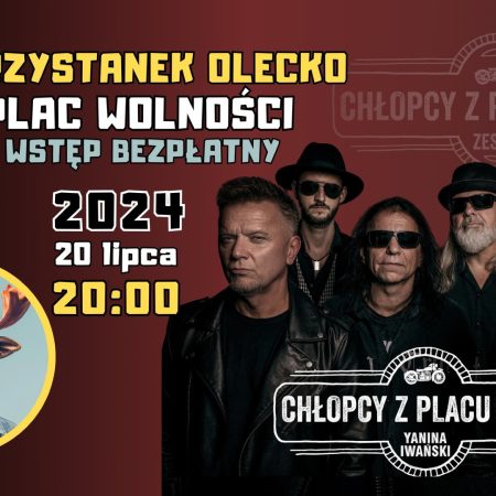 Plakat zapraszający w sobotę 20 lipca 2024 r. do Olecka na koncert zespołu Chłopcy z Placu Broni Przystanek Olecko 2024.