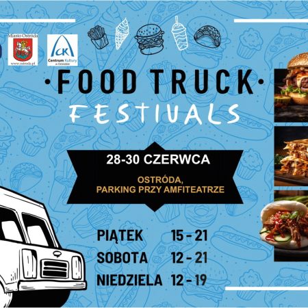 Plakat zapraszający w dniach 28-30 czerwca 2024 r. do Ostródy na kolejną edycję Food Truck Festivals Ostróda 2024.