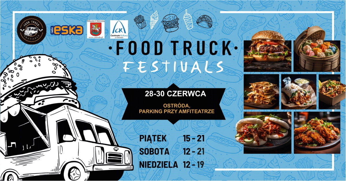 Plakat zapraszający w dniach 28-30 czerwca 2024 r. do Ostródy na kolejną edycję Food Truck Festivals Ostróda 2024.