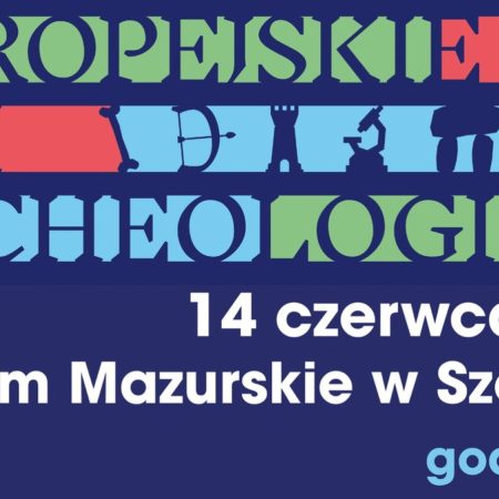 Plakat zapraszający w piątek 14 czerwca 2024 r. do Szczytna na Europejskie Dni Archeologii Muzeum Mazurskie Szczytno 2024.