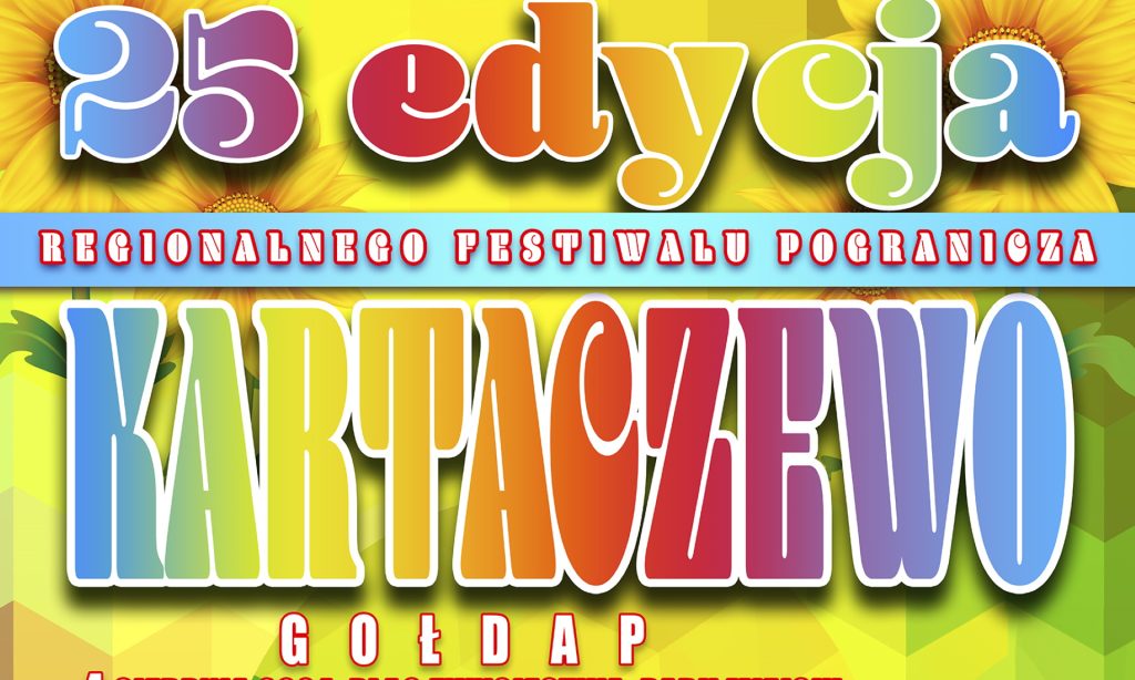 Plakat zapraszający w niedzielę 4 sierpnia 2024 r. do Gołdapi na 25. edycję Regionalnego Festiwalu Pogranicza Kartaczewo Gołdap 2024.