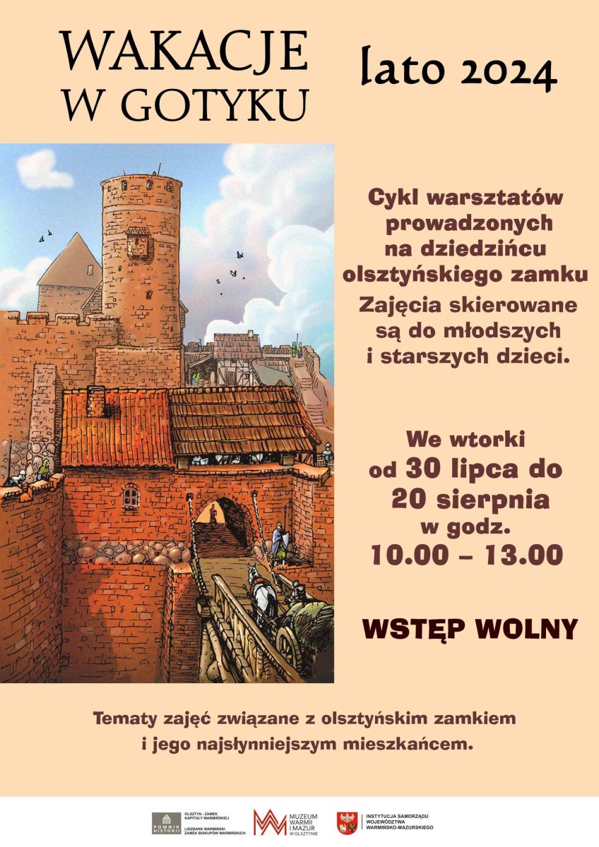 Plakat zapraszający we wtorki 30 lipca do 20 sierpnia 2024 r. do Muzeum Warmii i Mazur w Olsztynie na Wakacje w Gotyku - Warsztaty dla dzieci Zamek Olsztyn 2024.