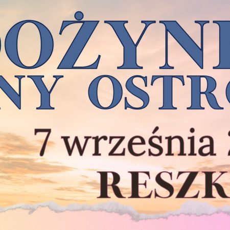 Plakat zapraszający w sobotę 7 września 2024 r. do miejscowości Reszki w gminie Ostróda na Dożynki Gminne Ostróda 2024.