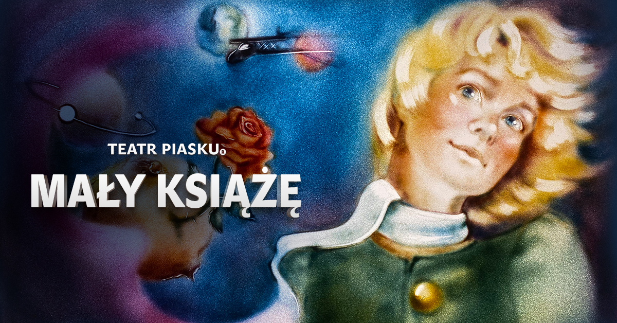 Plakat zapraszający Teatr Piasku Tetiany Galitsyny - Spektakl "Mały Książę". 