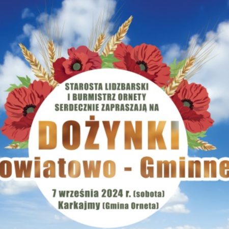 Plakat zapraszający w sobotę 7 września 2024 r. do miejscowości Karkajmy w gminie Orneta na Dożynki Powiatowo-Gminne Ornety Karkajmy 2024.