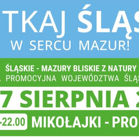 Plakat zapraszający w dniach 15-17 sierpnia 2024 r. do Mikołajek na Festyn Spotkaj Śląskie w Sercu Mazur "Śląskie - Mazury, bliskie z natury" Mikołajki 2024.