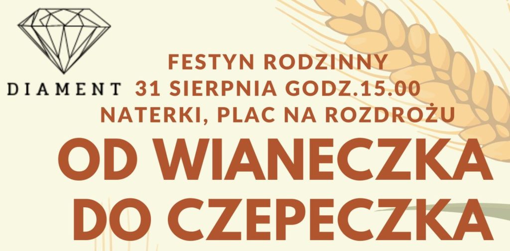 Plakat zapraszający w sobotę 31 sierpnia 2024 r. do miejscowości Naterki w gminie Gietrzwałd na Festyn Rodzinny "Od Wianeczka do Czapeczka" Naterki 2024.