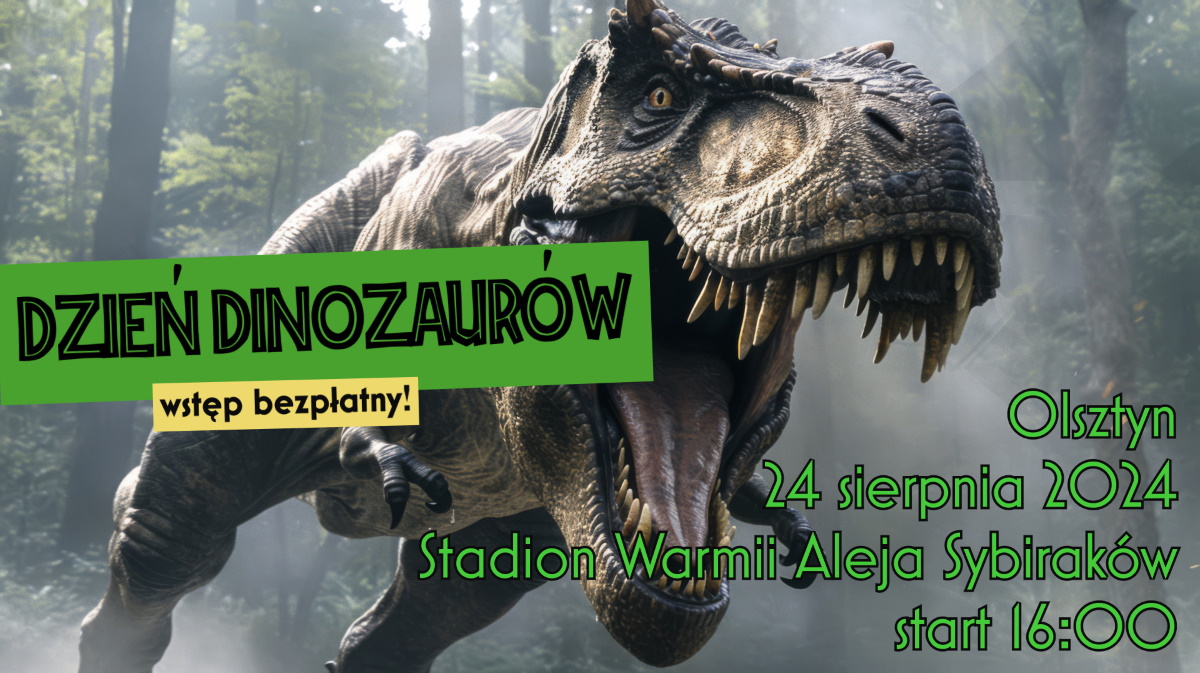 Plakat zapraszający w sobotę 24  sierpnia 2024 r. do Olsztyna na Dzień Dinozaurów Olsztyn 2024. 