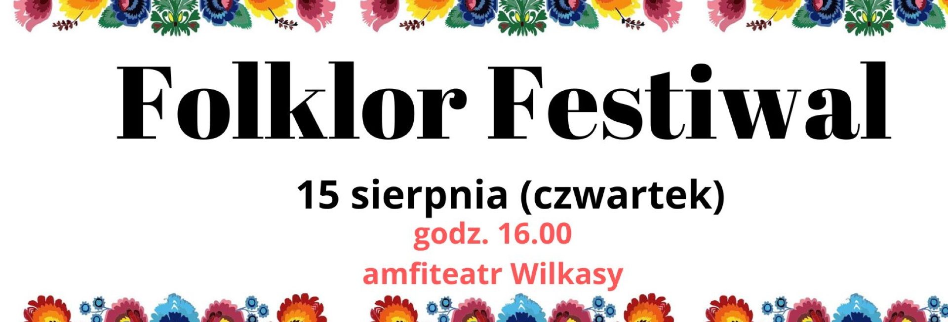 Plakat zapraszający w czwartek 15 sierpnia 2024 r. do Wilkas na Folklor Festiwal Wilkasy 2024.