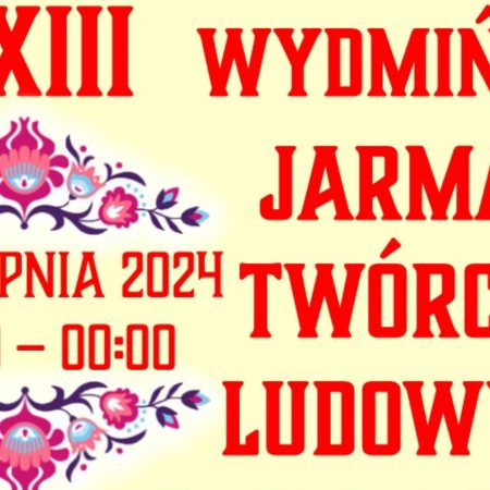 Plakat zapraszający w czwartek 15 sierpnia 2024 r. do Wydmin na 33. edycję Wydmińskiego Jarmarku Twórców Ludowych Wydminy 2024.