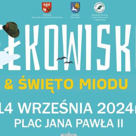 Plakat zapraszający w sobotę 14 września 2024 r. do Ełku na Święto Miodu & VII Festyn Łowiecki „Ełkowisko” EŁK 2024. 