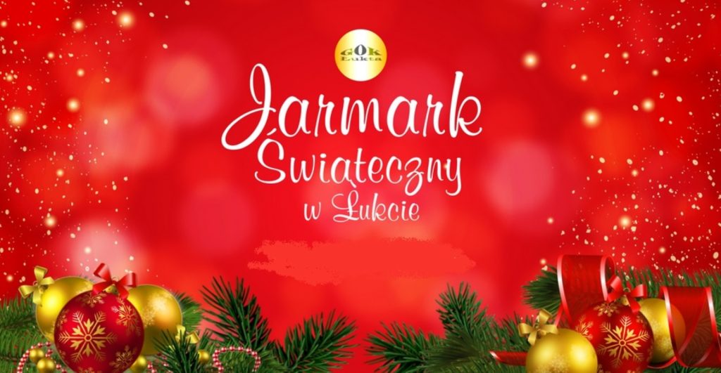 Plakat zapraszający do miejscowości Łukta w powiecie ostródzkim na kolejną edycję Jarmarku Świątecznego Łukta. 