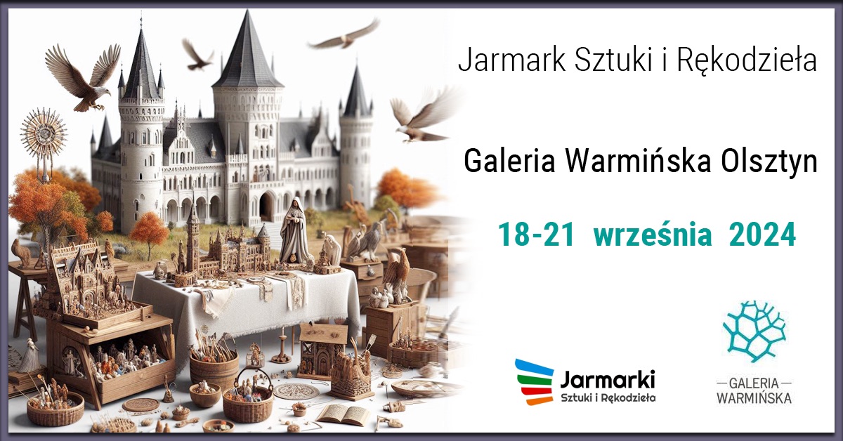 Plakat zapraszający w dniach od 18-21 września 2024 r. do Olsztyna na Jarmark Sztuki i Rękodzieła - Galeria Warmińska Olsztyn 2024.