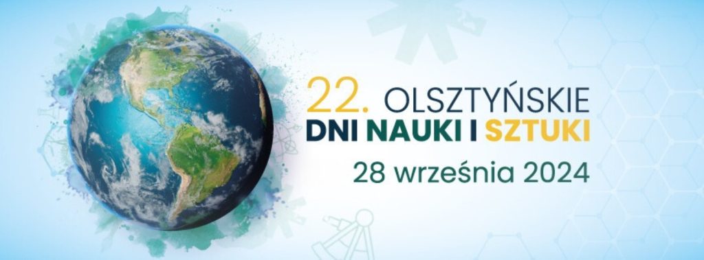 Plakat zapraszający w dniach 26-28 września 2024 r. do Olsztyna na 22. edycję Olsztyńskich Dni Nauki i Sztuki Olsztyn 2024.