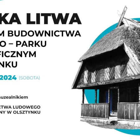 Plakat zapraszający w sobotę 7 września 2024 r. do Muzeum Budownictwa Ludowego w Olsztynku na Europejskie Dni Dziedzictwa 2024 "Pruska Litwa" Skansen Olsztynek 2024.  