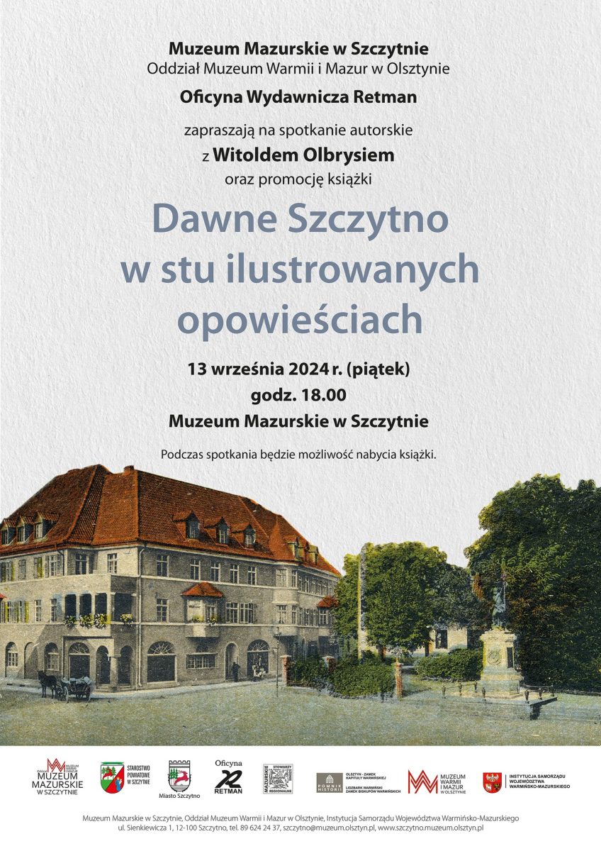 Plakat zapraszający w piątek 13 września 2024 r. do Szczytna na spotkanie autorskie z Witoldem Olbrysiem "Dawne Szczytno w stu ilustrowanych opowieściach” Muzeum Mazurskie Szczytno 2024.