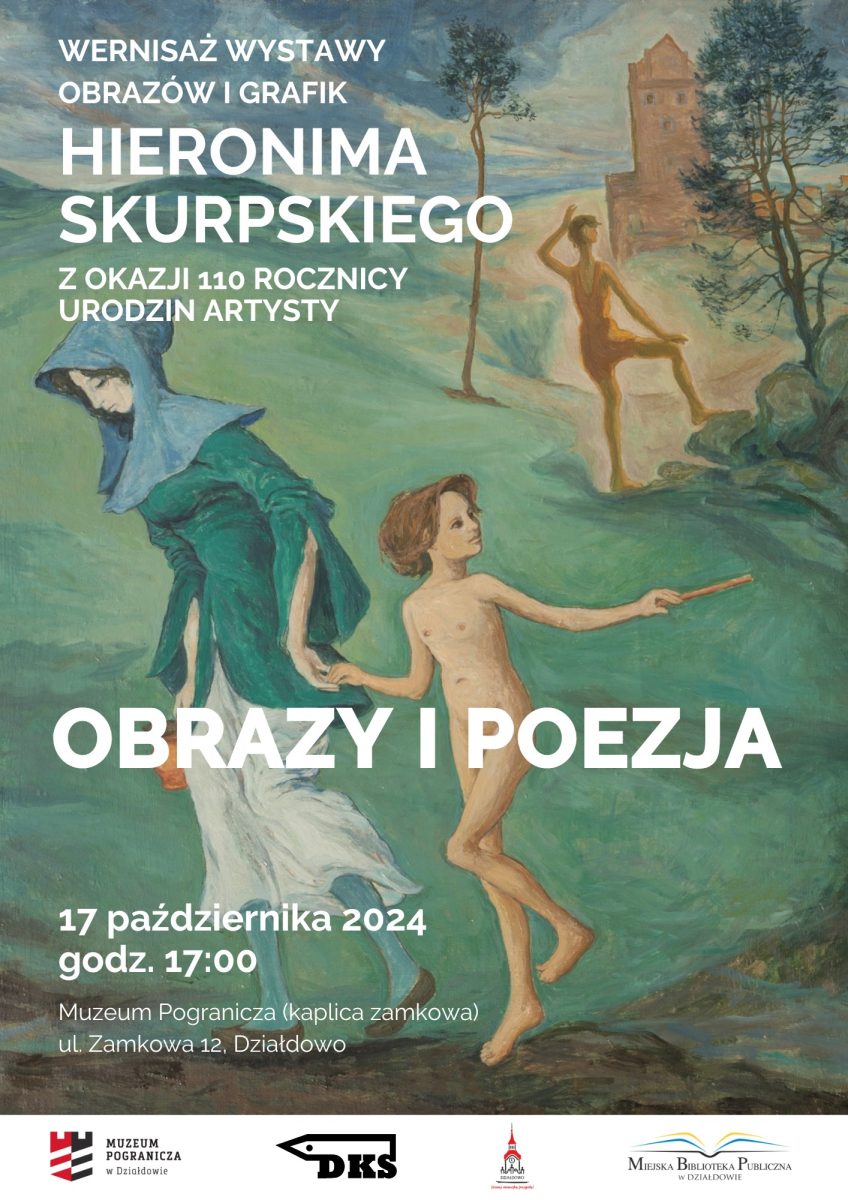 Plakat zapraszający w czwartek 17 października 2024 r. do Działdowa na Wernisaż Wystawy Obrazów i Grafik - Hieronima Skurpskiego w Muzeum Pogranicza Działdowo 2024.