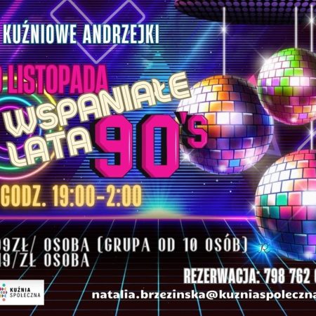 Plakat zapraszający w sobotę 30 listopada 2024 r. do Olsztyna na Imprezę Andrzejkową "Wspaniałe Lata 90-te" Kuźnia Społeczna Olsztyn 2024.